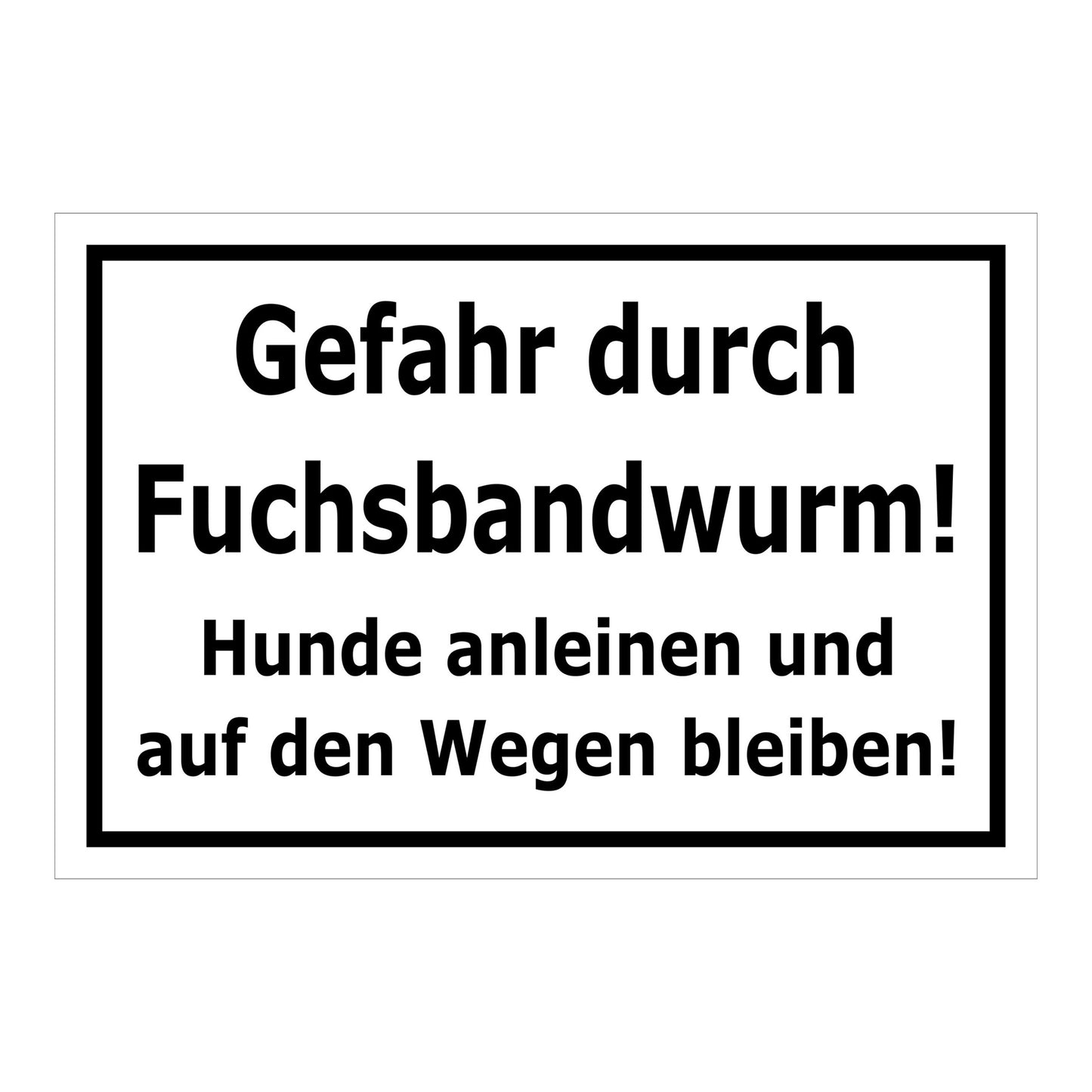 Schild Gefahr durch Fuchsbandwurm Hunde anleinen und Wege benutzen in weiß mit schwarzem Rand