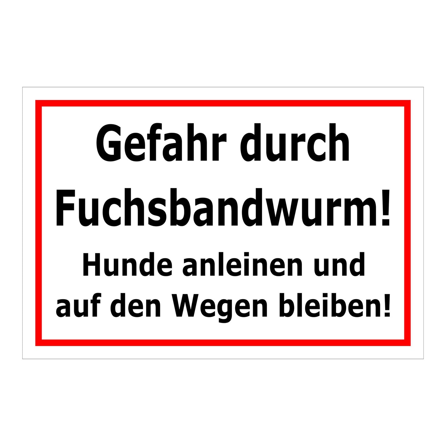 Schild Gefahr durch Fuchsbandwurm Hunde anleinen und Wege benutzen in weiß mit rotem Rand