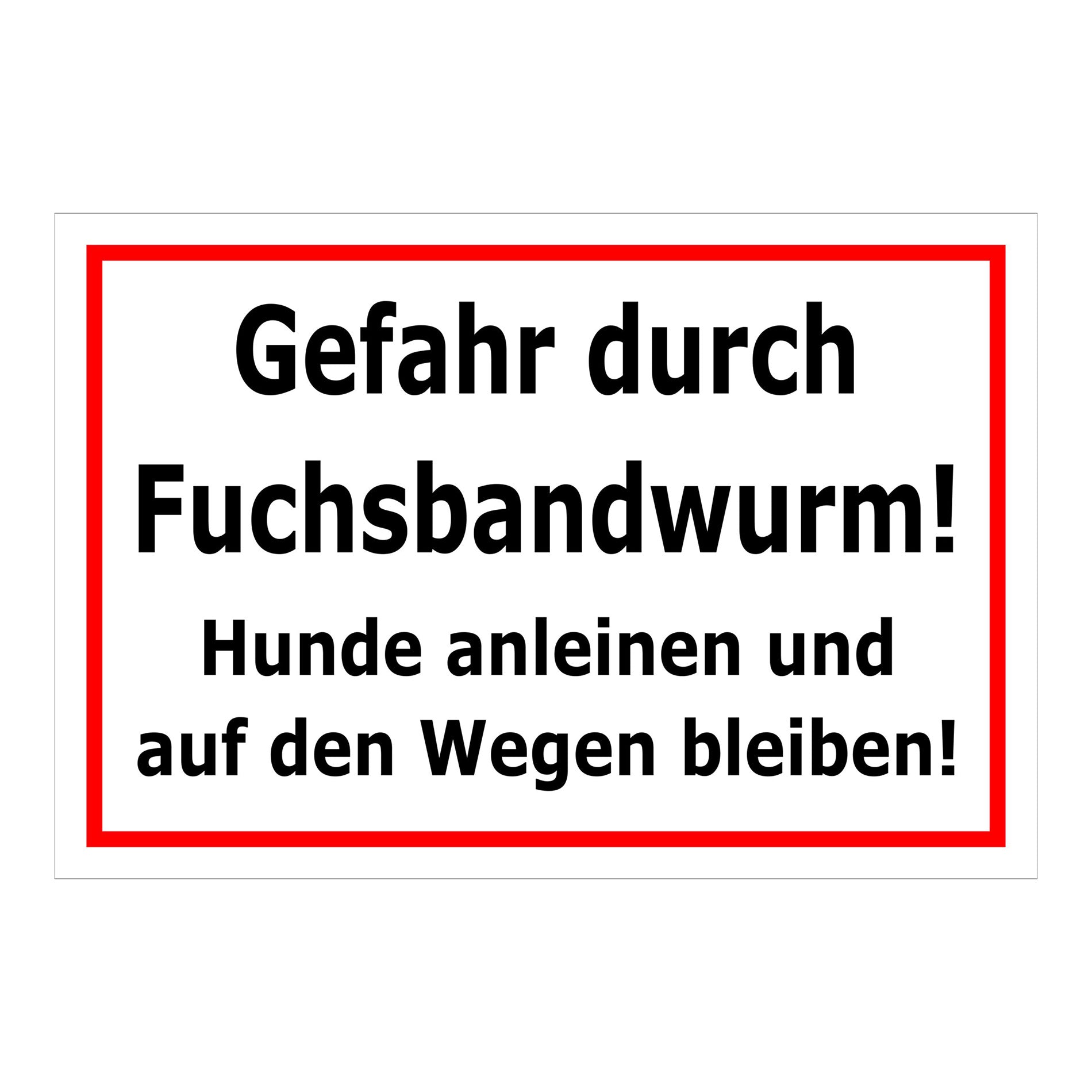 Schild Gefahr durch Fuchsbandwurm Hunde anleinen und Wege benutzen in weiß mit rotem Rand