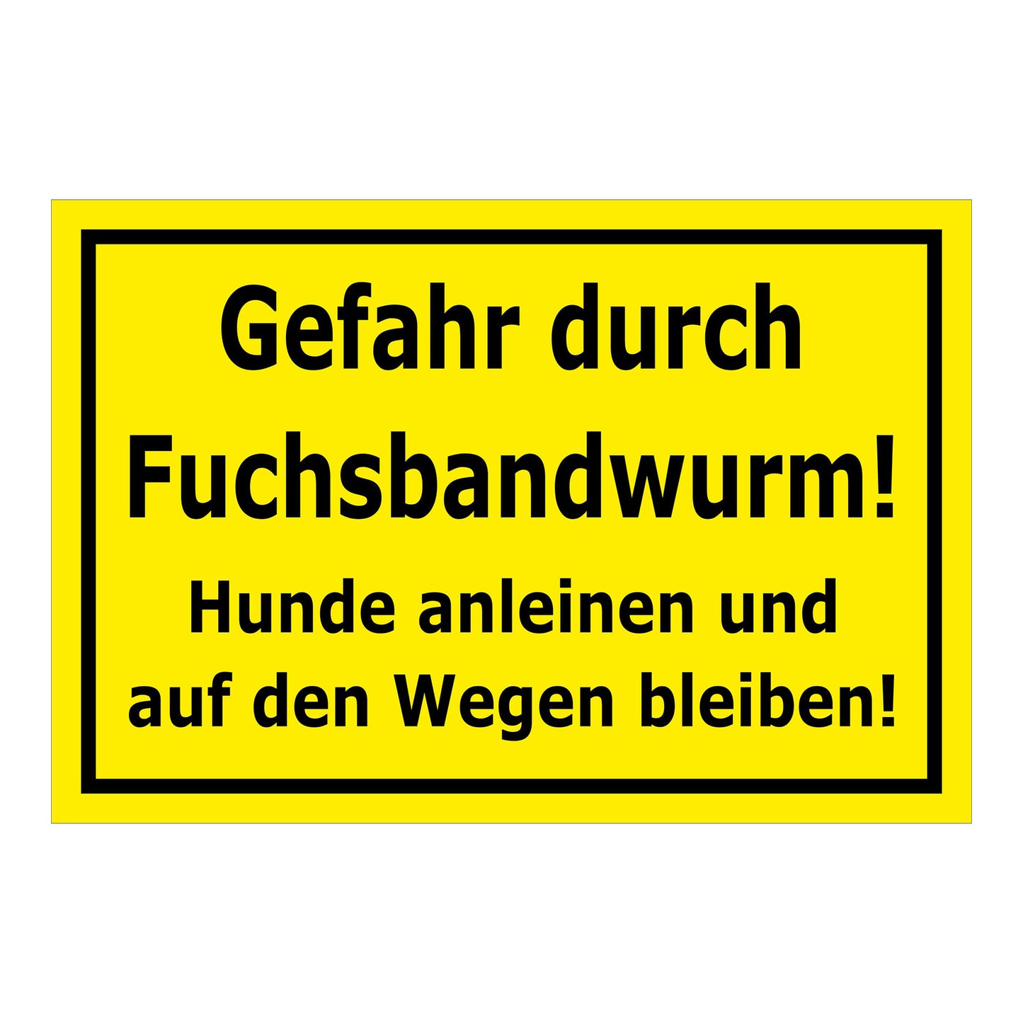 Schild Gefahr durch Fuchsbandwurm Hunde anleinen und Wege benutzen in gelb mit schwarzem Rand
