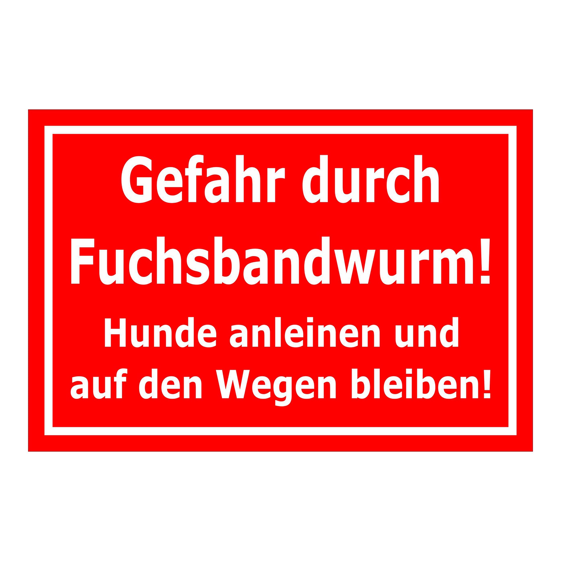 Schild Gefahr durch Fuchsbandwurm Hunde anleinen und Wege benutzen in rot mit weißer Schrift