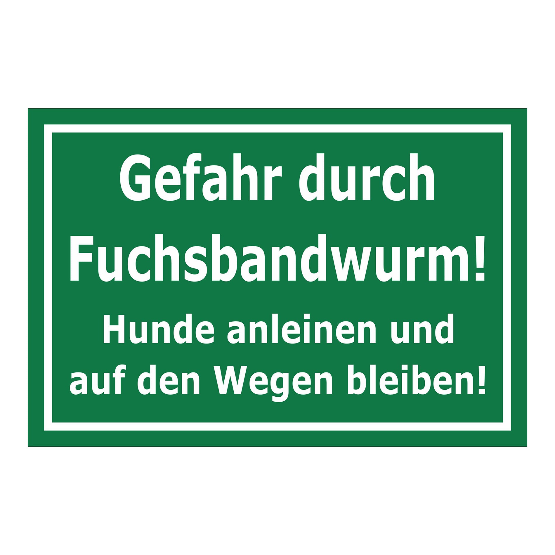 Schild Gefahr durch Fuchsbandwurm Hunde anleinen und Wege benutzen in grün mit weißer Schrift