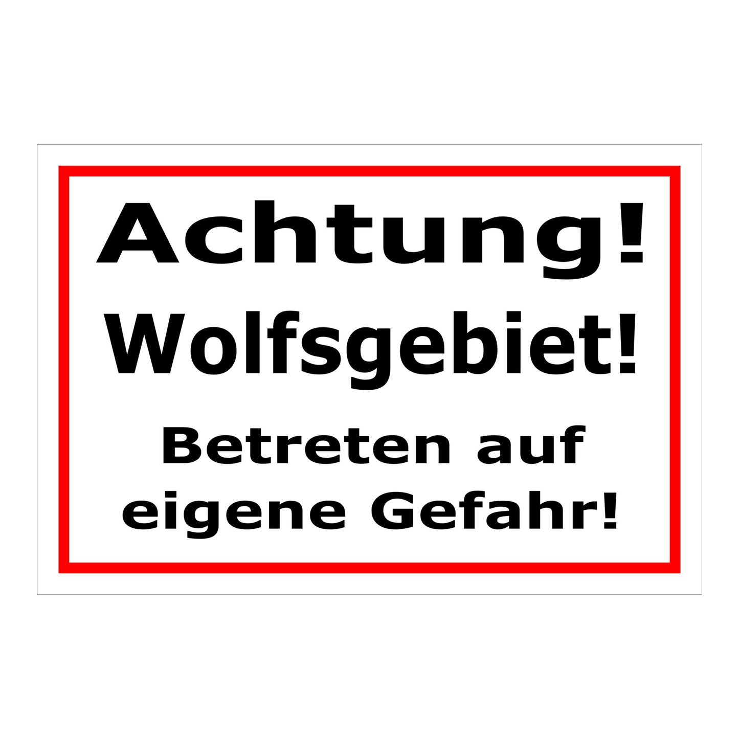 Schild Achtung Wolfsgebiet Betreten auf eigene Gefahr in weiß mit rotem Rand und schwarzer Schrift