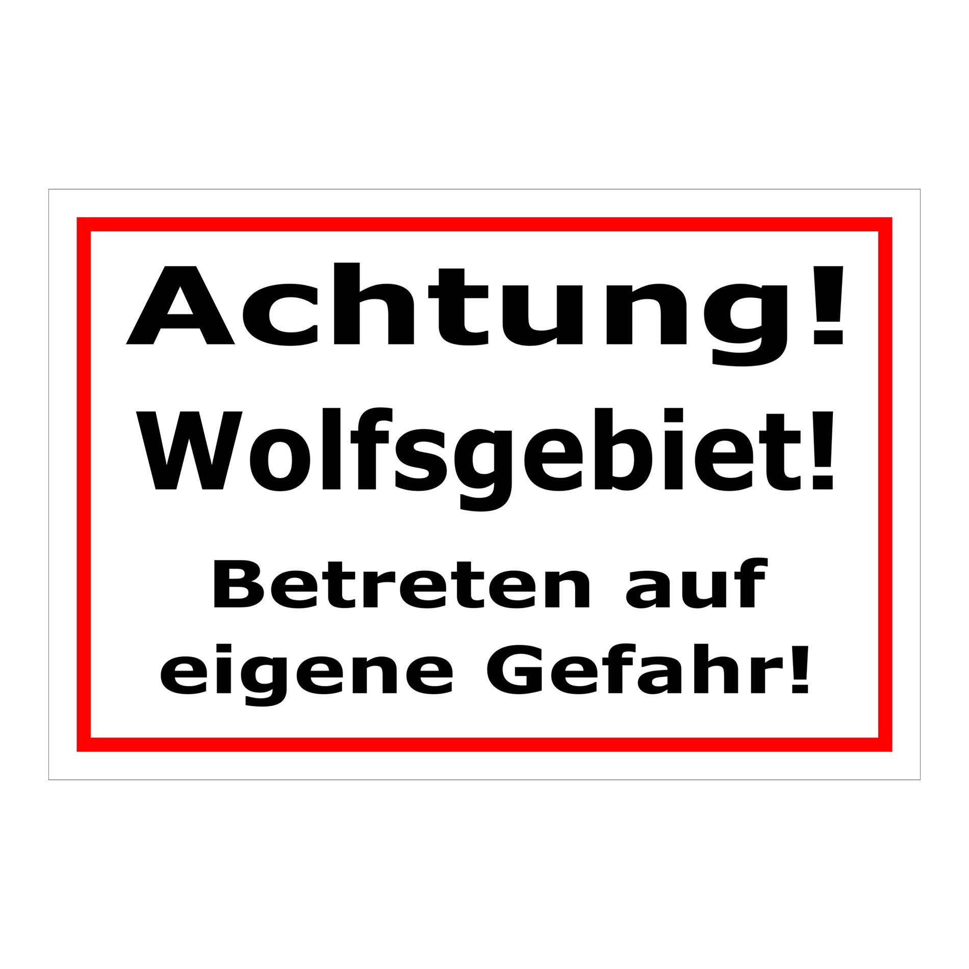 Schild Achtung Wolfsgebiet Betreten auf eigene Gefahr in weiß mit rotem Rand und schwarzer Schrift
