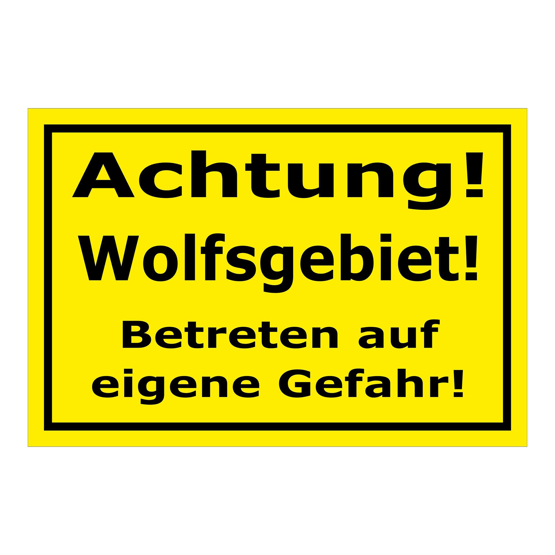 Schild Achtung Wolfsgebiet Betreten auf eigene Gefahr in gelb mit schwarzer Schrift