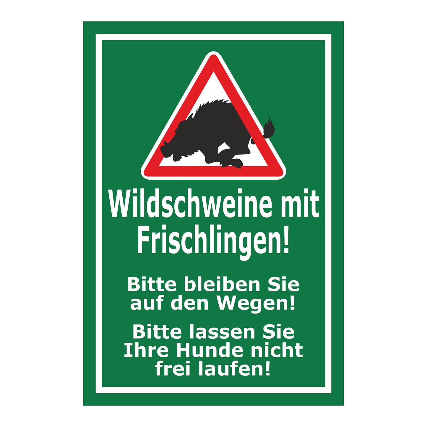 Schild Wildschweine mit Frischlingen ‚Wildschweine mit Frischlingen! Bitte bleiben Sie auf den Wegen! Bitte lassen Sie Ihre Hunde nicht frei laufen!‘ grüner Hintergrund