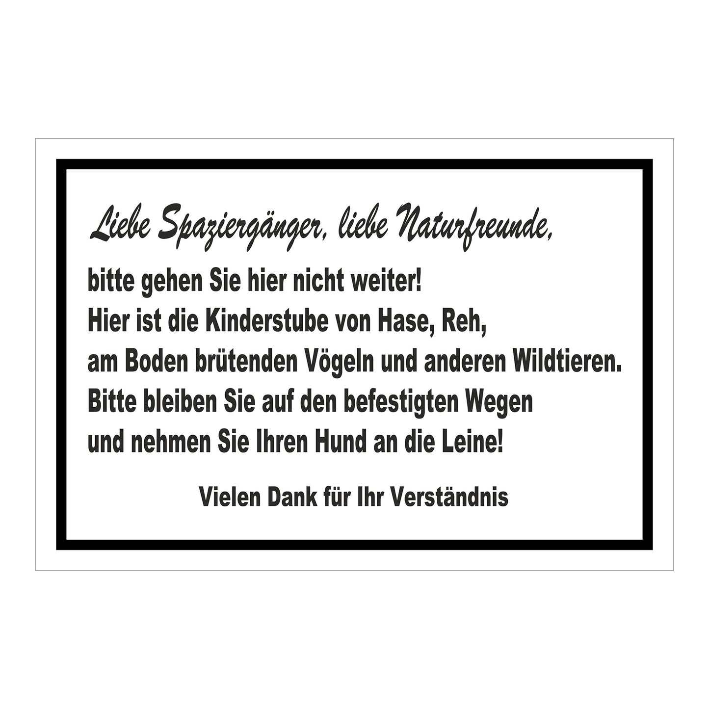 Schild Naturschutz ‚Liebe Spaziergänger, liebe Naturfreunde, bitte gehen Sie hier nicht weiter!‘ weiß mit schwarzem Rand