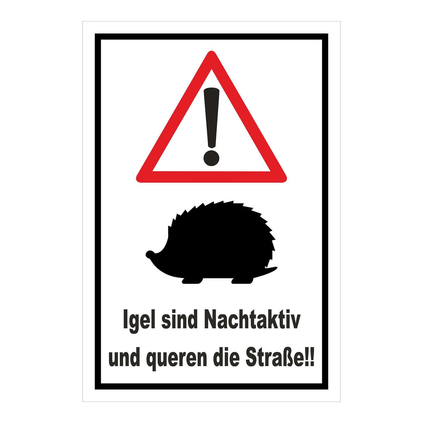 Schild Igel Warnhinweis Nachtaktiv Straßenquerung ‚Igel sind Nachtaktiv und queren die Straße!!‘ weiß mit schwarzem Rand