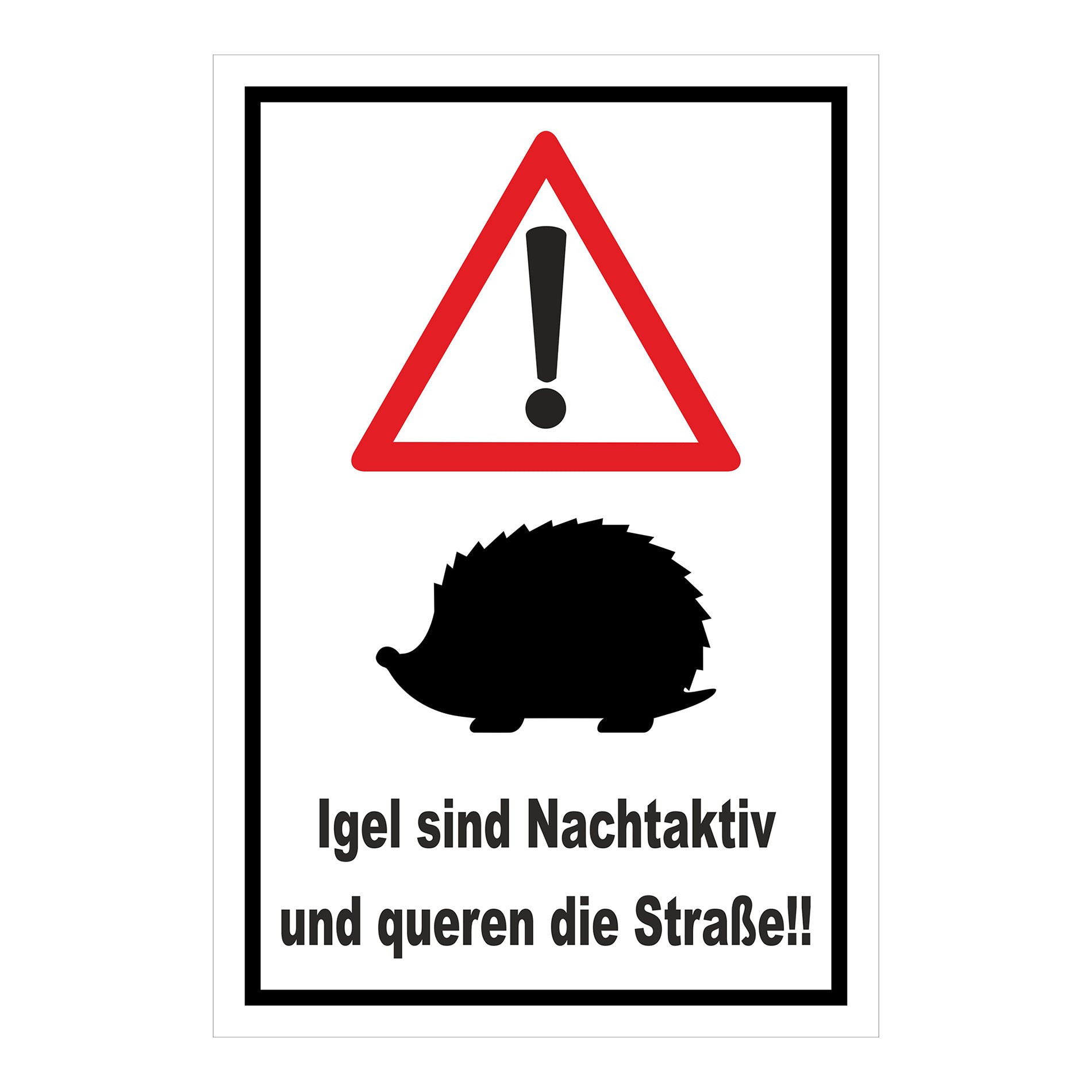 Schild Igel Warnhinweis Nachtaktiv Straßenquerung ‚Igel sind Nachtaktiv und queren die Straße!!‘ weiß mit schwarzem Rand