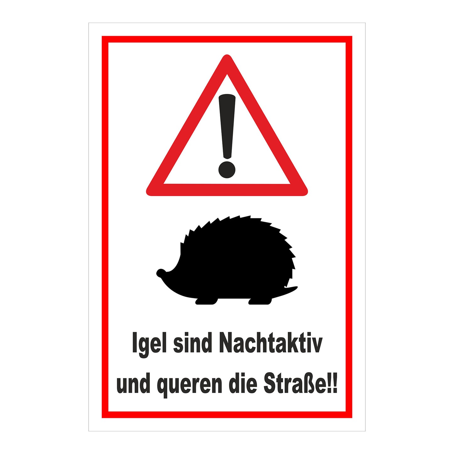 Schild Igel Warnhinweis Nachtaktiv Straßenquerung ‚Igel sind Nachtaktiv und queren die Straße!!‘ weiß mit rotem Rand