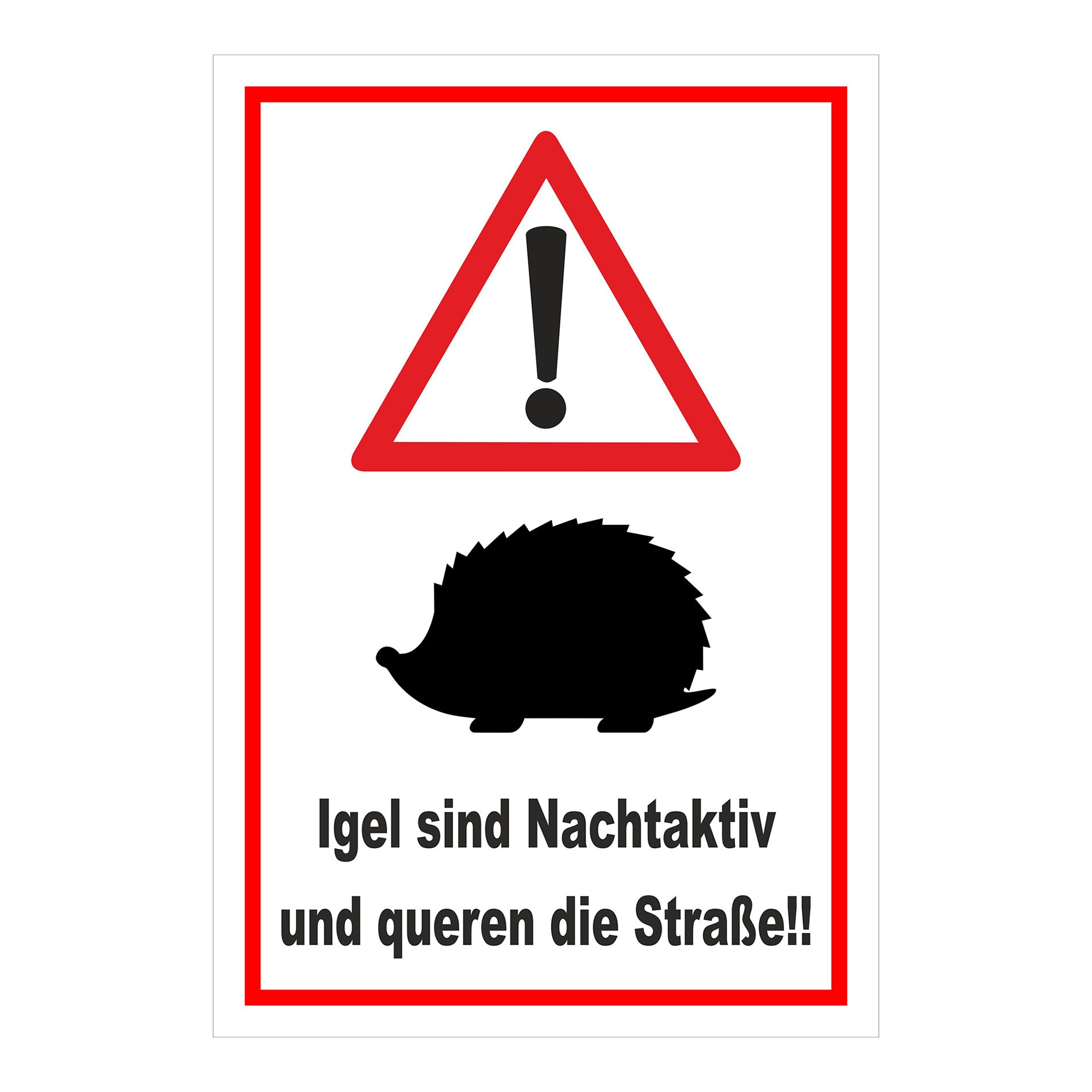 Schild Igel Warnhinweis Nachtaktiv Straßenquerung ‚Igel sind Nachtaktiv und queren die Straße!!‘ weiß mit rotem Rand