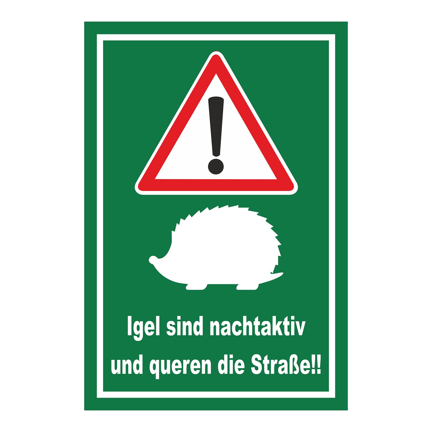 Schild Igel Warnhinweis Nachtaktiv Straßenquerung ‚Igel sind Nachtaktiv und queren die Straße!!‘ grüner Hintergrund