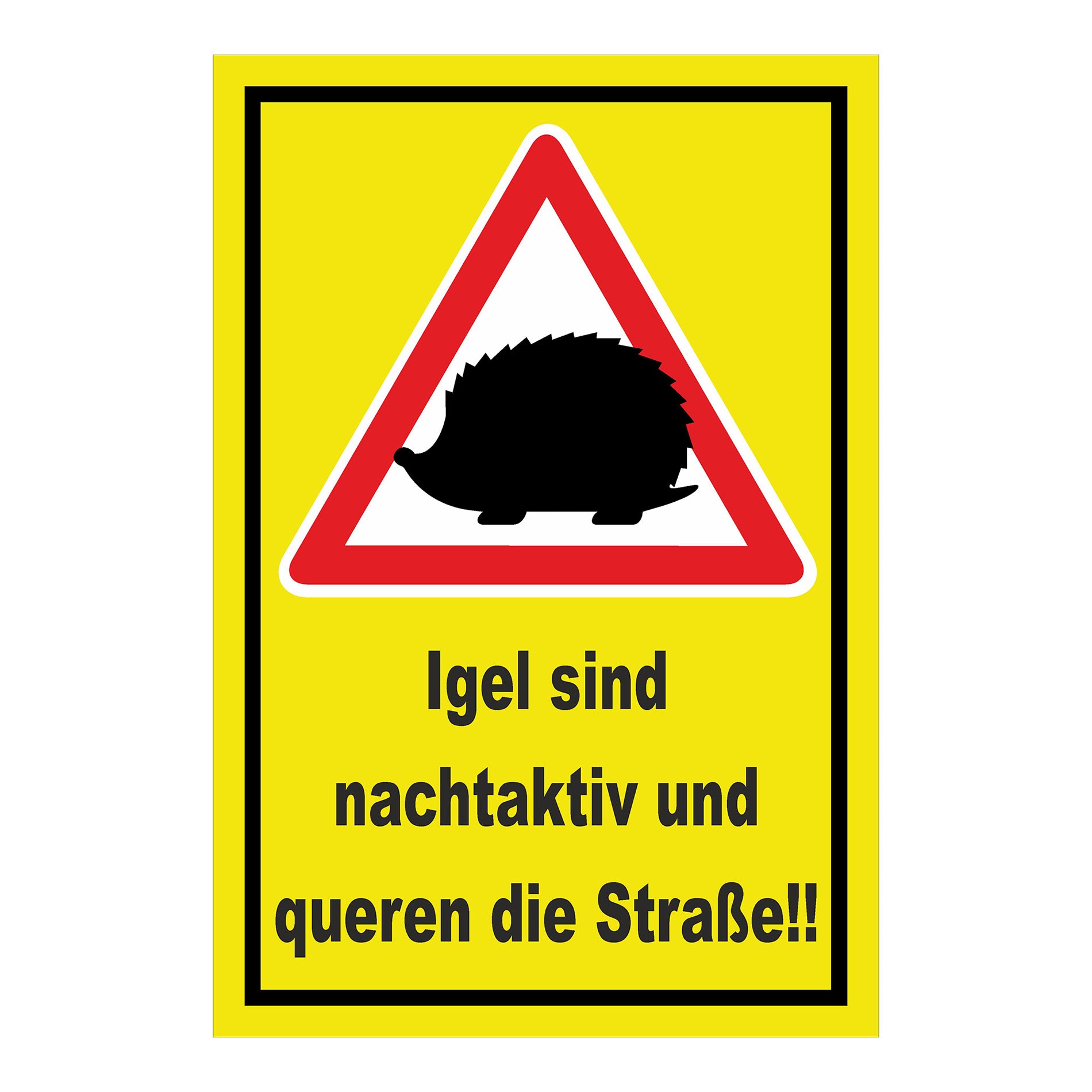 Schild Igel queren Straße Hinweis ‚Igel sind nachtaktiv und queren die Straße!!‘ gelber Hintergrund