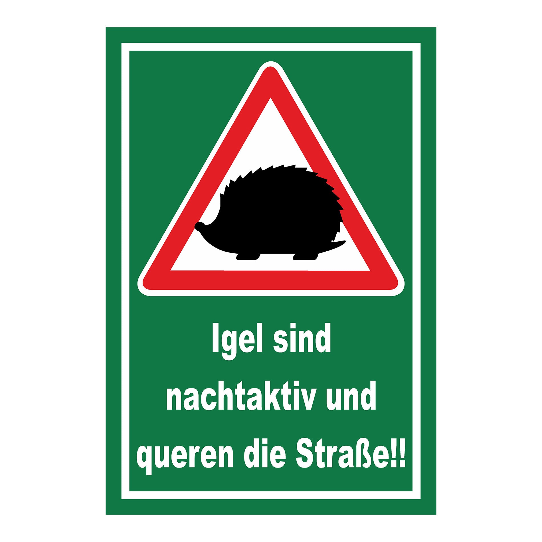 Schild Igel queren Straße Hinweis ‚Igel sind nachtaktiv und queren die Straße!!‘ grüner Hintergrund