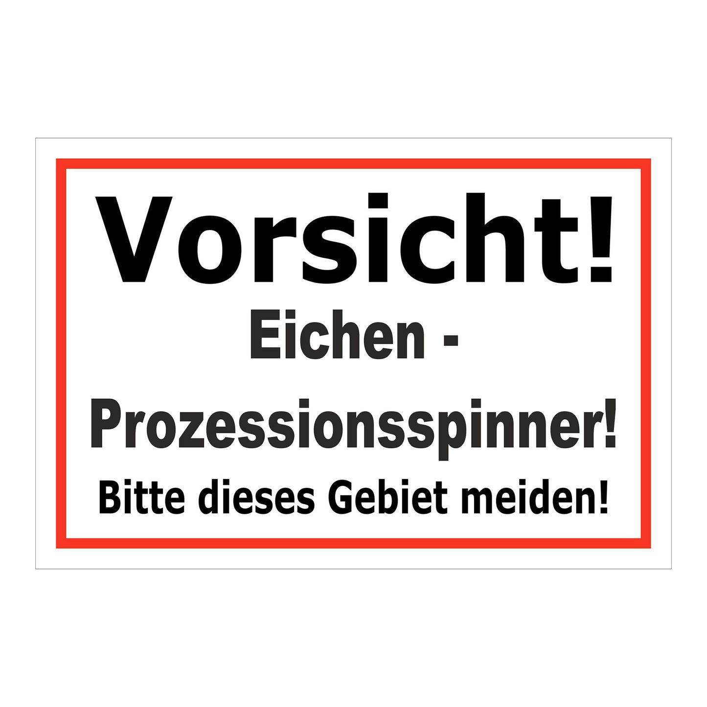 Schild Vorsicht Eichen-Prozessionsspinner Gebiet meiden ‚Vorsicht! Eichen - Prozessionsspinner! Bitte dieses Gebiet meiden!‘ weiß rot