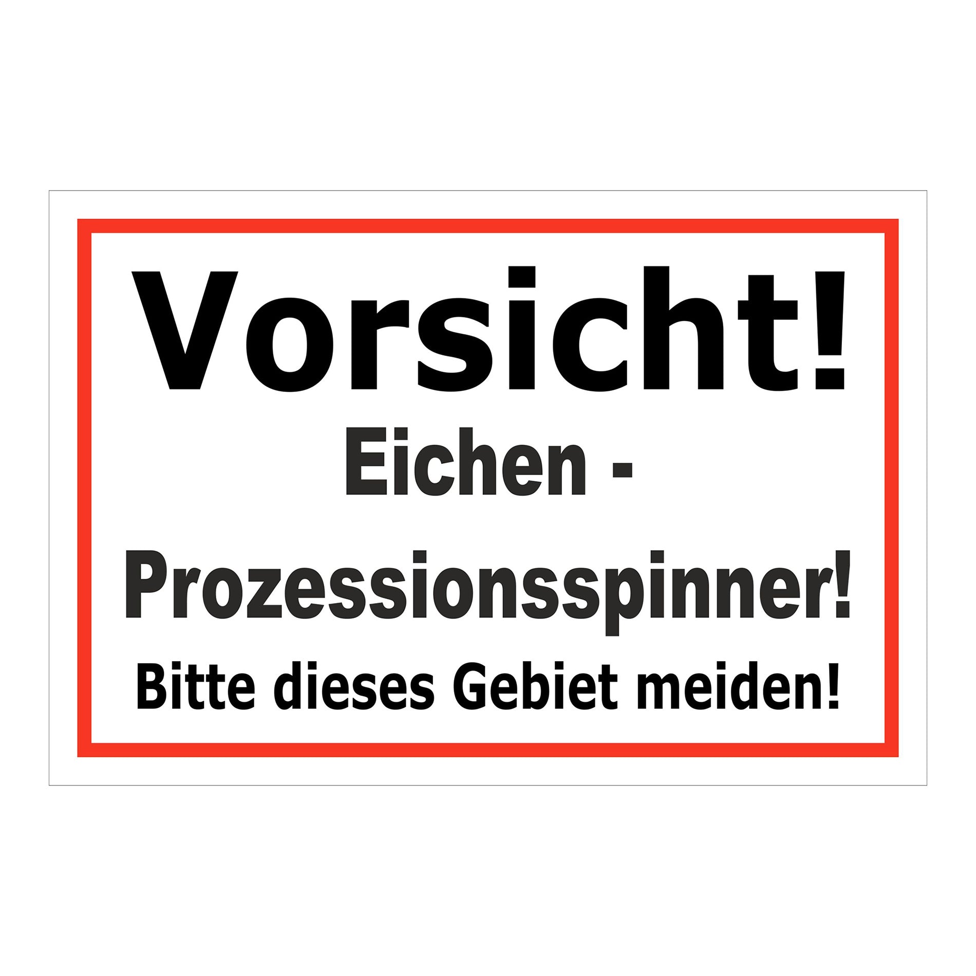 Schild Vorsicht Eichen-Prozessionsspinner Gebiet meiden ‚Vorsicht! Eichen - Prozessionsspinner! Bitte dieses Gebiet meiden!‘ weiß rot
