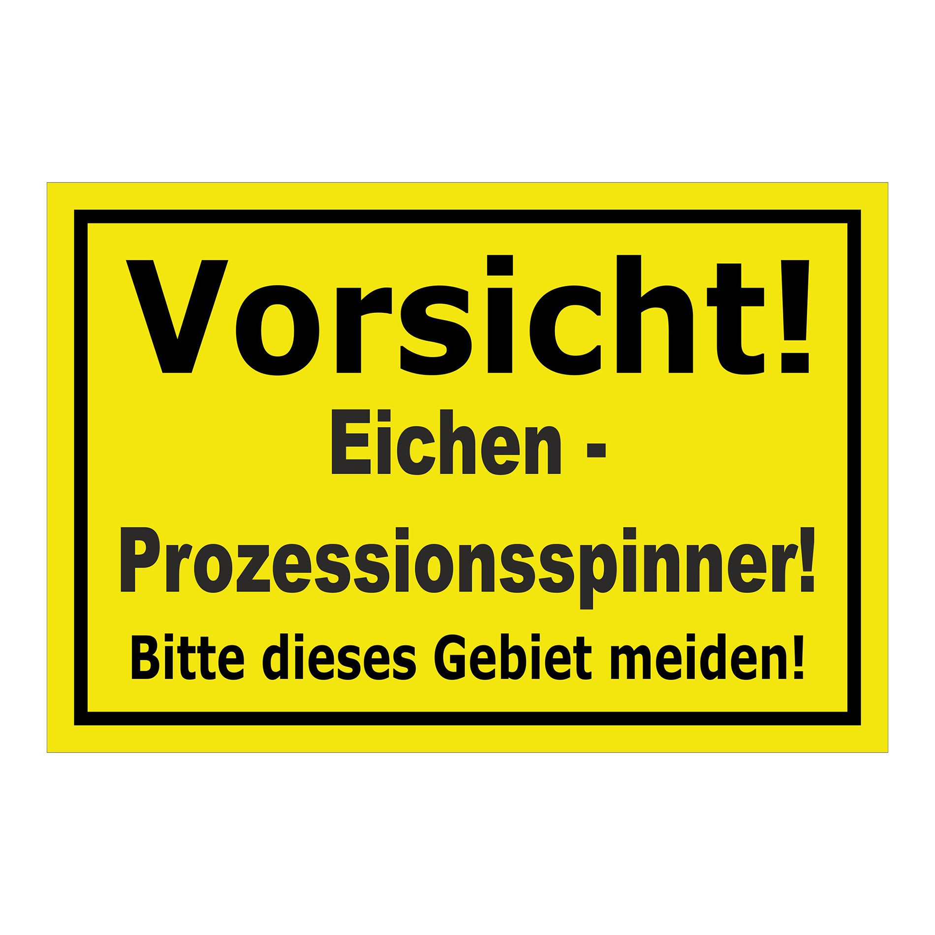 Schild Vorsicht Eichen-Prozessionsspinner Gebiet meiden ‚Vorsicht! Eichen - Prozessionsspinner! Bitte dieses Gebiet meiden!‘ gelb schwarz