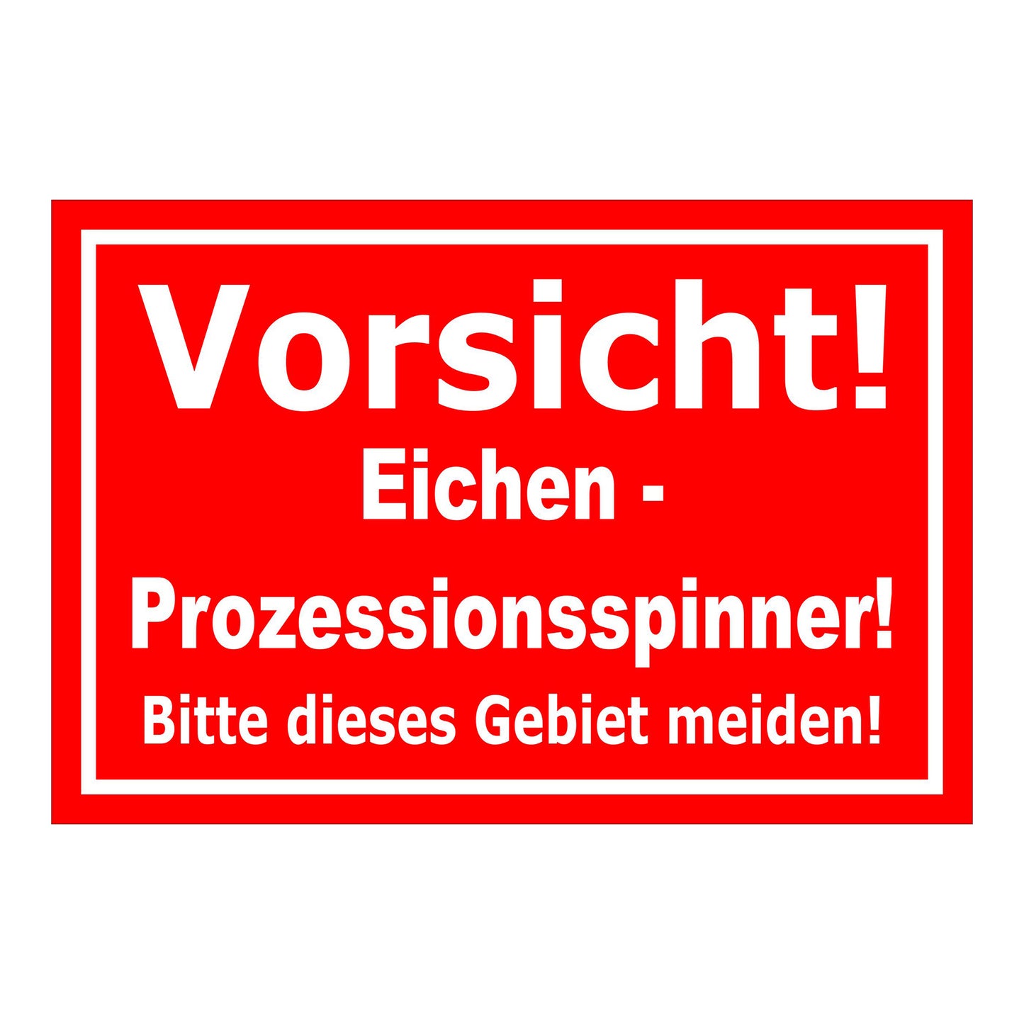 Schild Vorsicht Eichen-Prozessionsspinner Gebiet meiden ‚Vorsicht! Eichen - Prozessionsspinner! Bitte dieses Gebiet meiden!‘ rot weiß