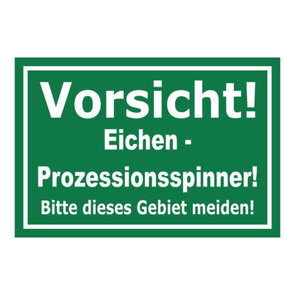 Schild Vorsicht Eichen-Prozessionsspinner Gebiet meiden ‚Vorsicht! Eichen - Prozessionsspinner! Bitte dieses Gebiet meiden!‘ grün weiß