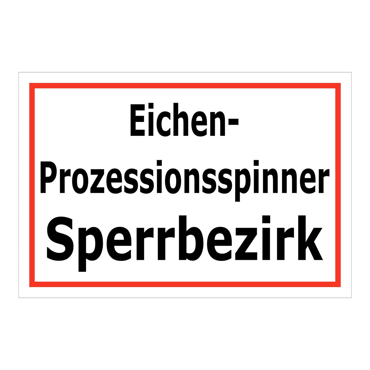 Schild Eichen-Prozessionsspinner Sperrbezirk weiß mit rotem Rand