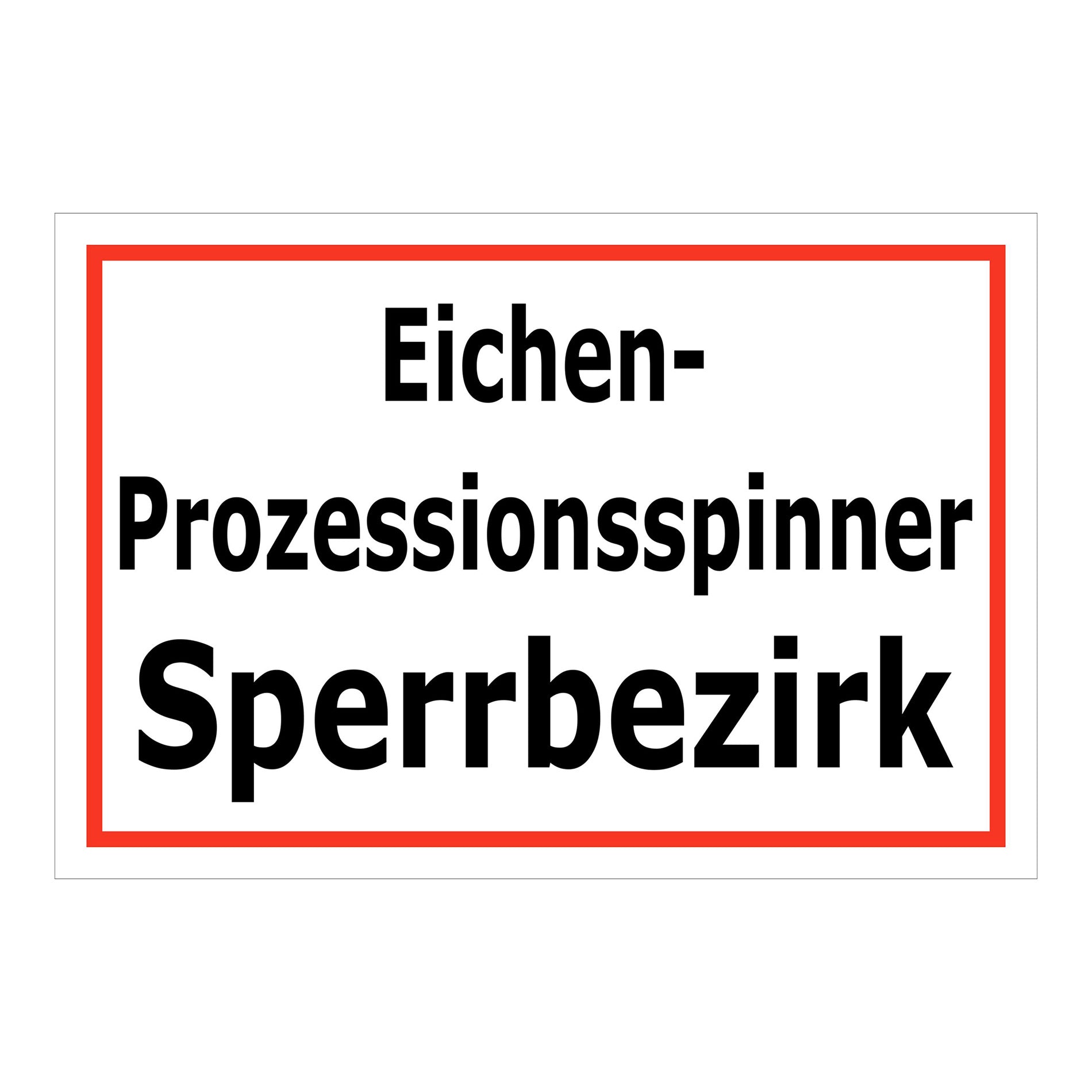 Schild Eichen-Prozessionsspinner Sperrbezirk weiß mit rotem Rand