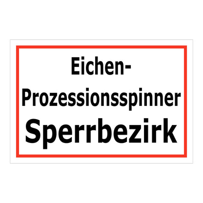 Schild Eichen-Prozessionsspinner Sperrbezirk weiß mit rotem Rand