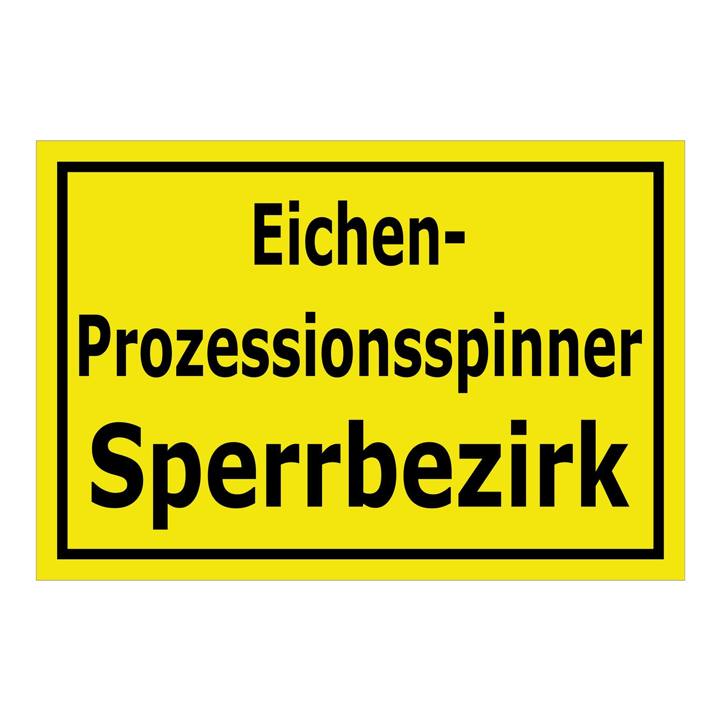 Schild Eichen-Prozessionsspinner Sperrbezirk gelb mit schwarzem Rand