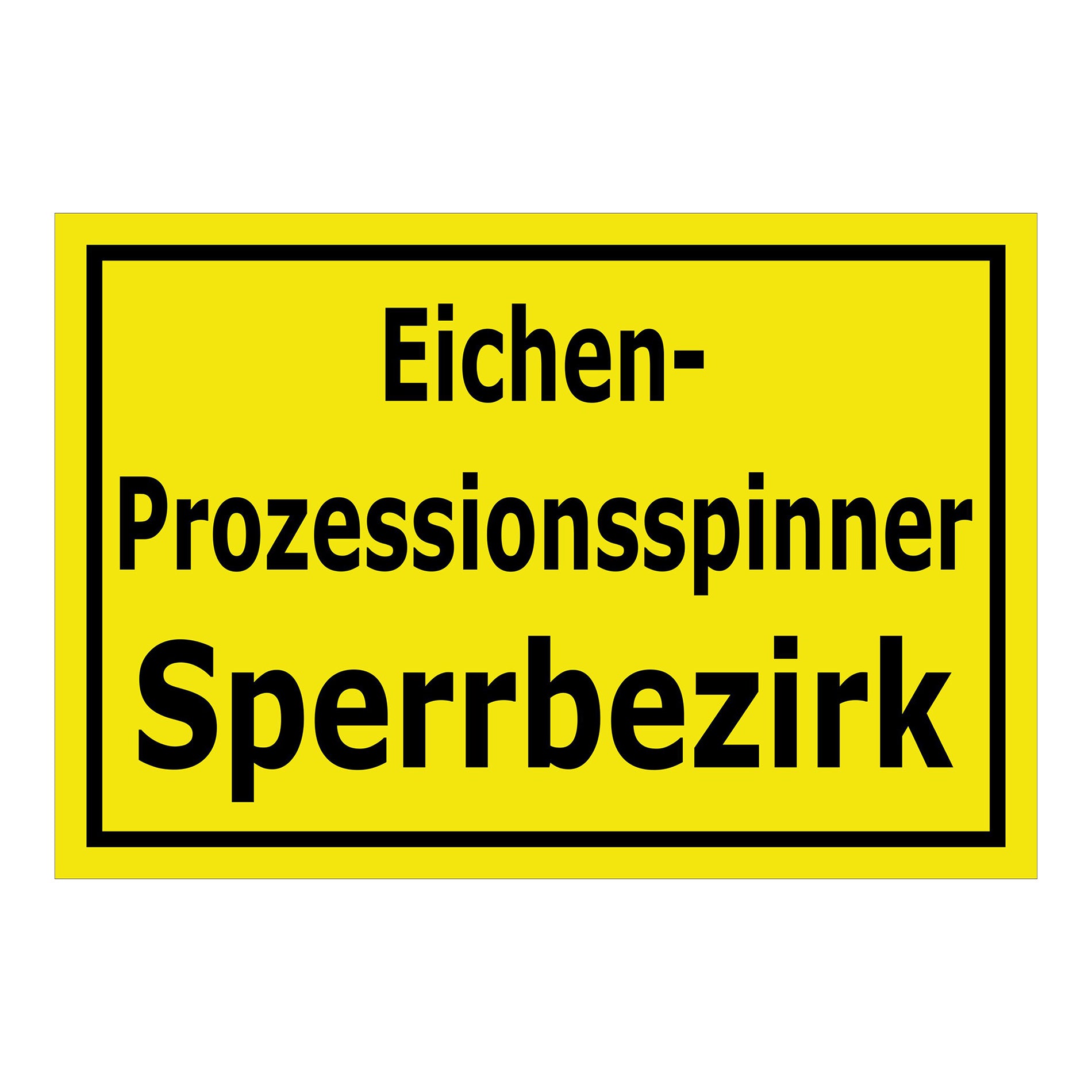 Schild Eichen-Prozessionsspinner Sperrbezirk gelb mit schwarzem Rand