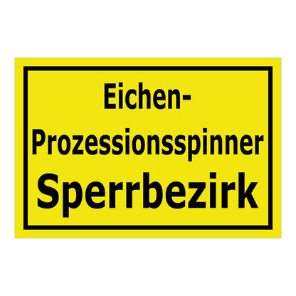 Schild Eichen-Prozessionsspinner Sperrbezirk gelb mit schwarzem Rand