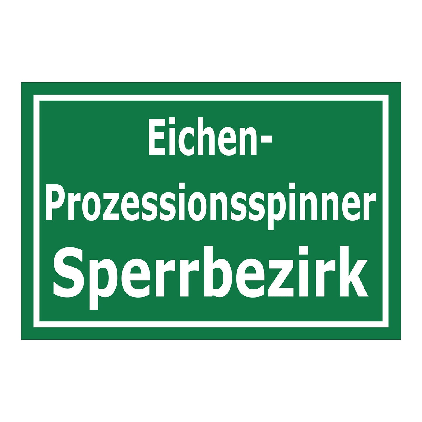 Schild Eichen-Prozessionsspinner Sperrbezirk grün mit weißer Schrift