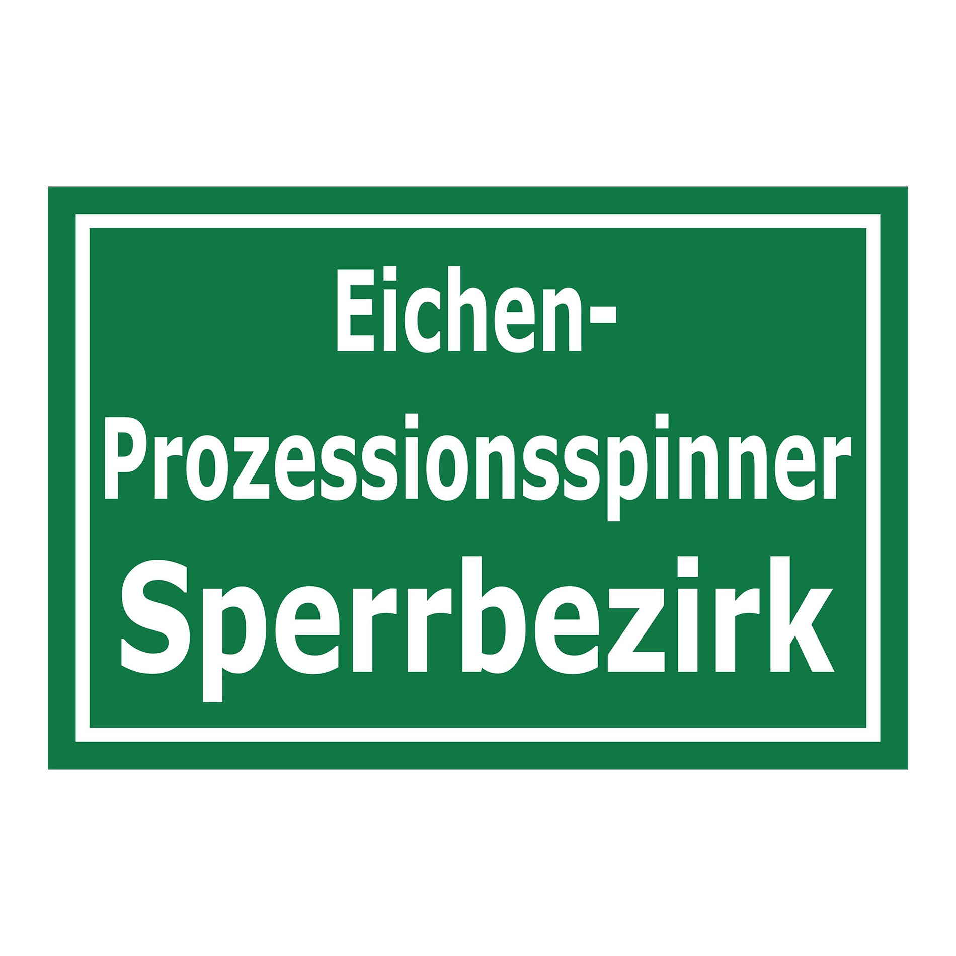 Schild Eichen-Prozessionsspinner Sperrbezirk grün mit weißer Schrift