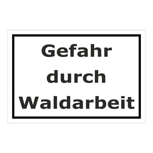Schild Gefahr durch Waldarbeit schwarz auf weiß mit schwarzem Rahmen
