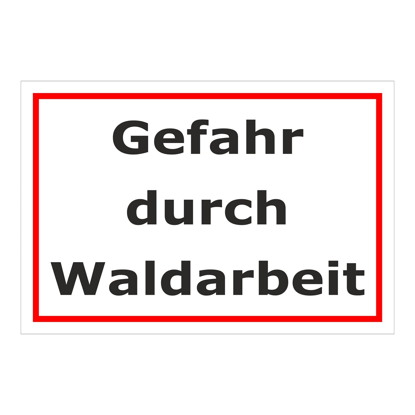 Schild Gefahr durch Waldarbeit schwarz auf weiß mit rotem Rahmen