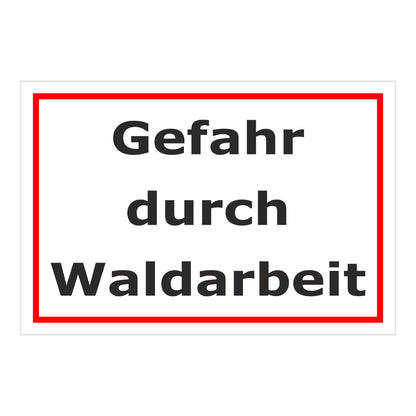 Schild Gefahr durch Waldarbeit schwarz auf weiß mit rotem Rahmen