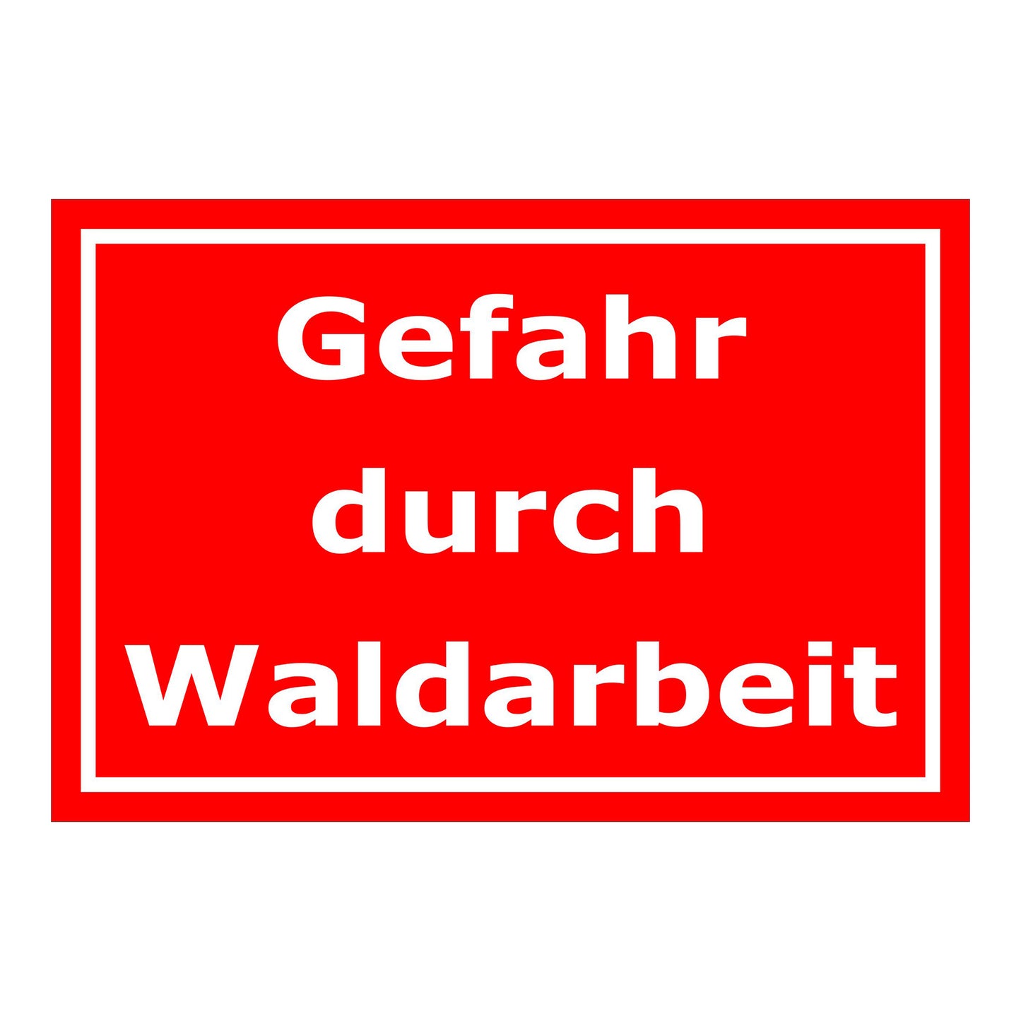 Schild Gefahr durch Waldarbeit weiß auf rotem Hintergrund
