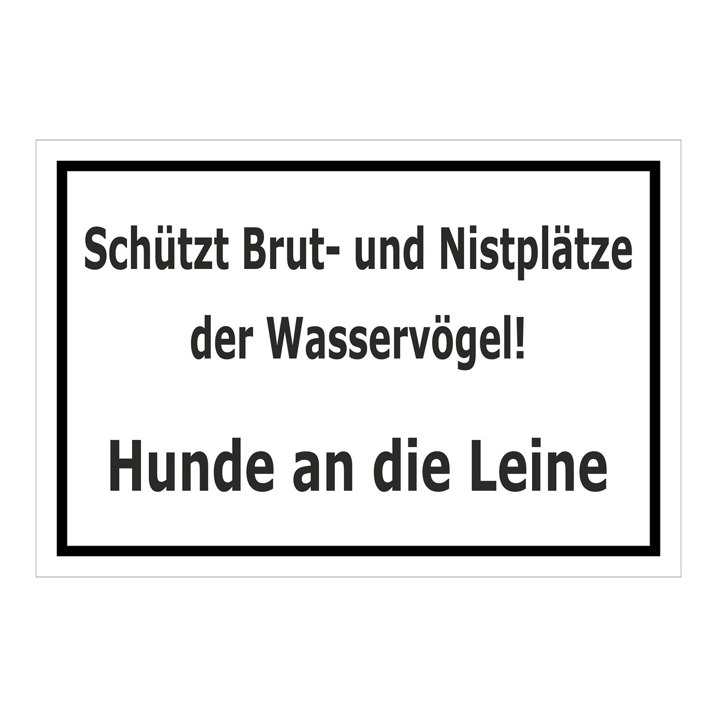 Schild Schutz von Brut- und Nistplätzen Hunde an die Leine Hinweis in weiß mit schwarzem Rand