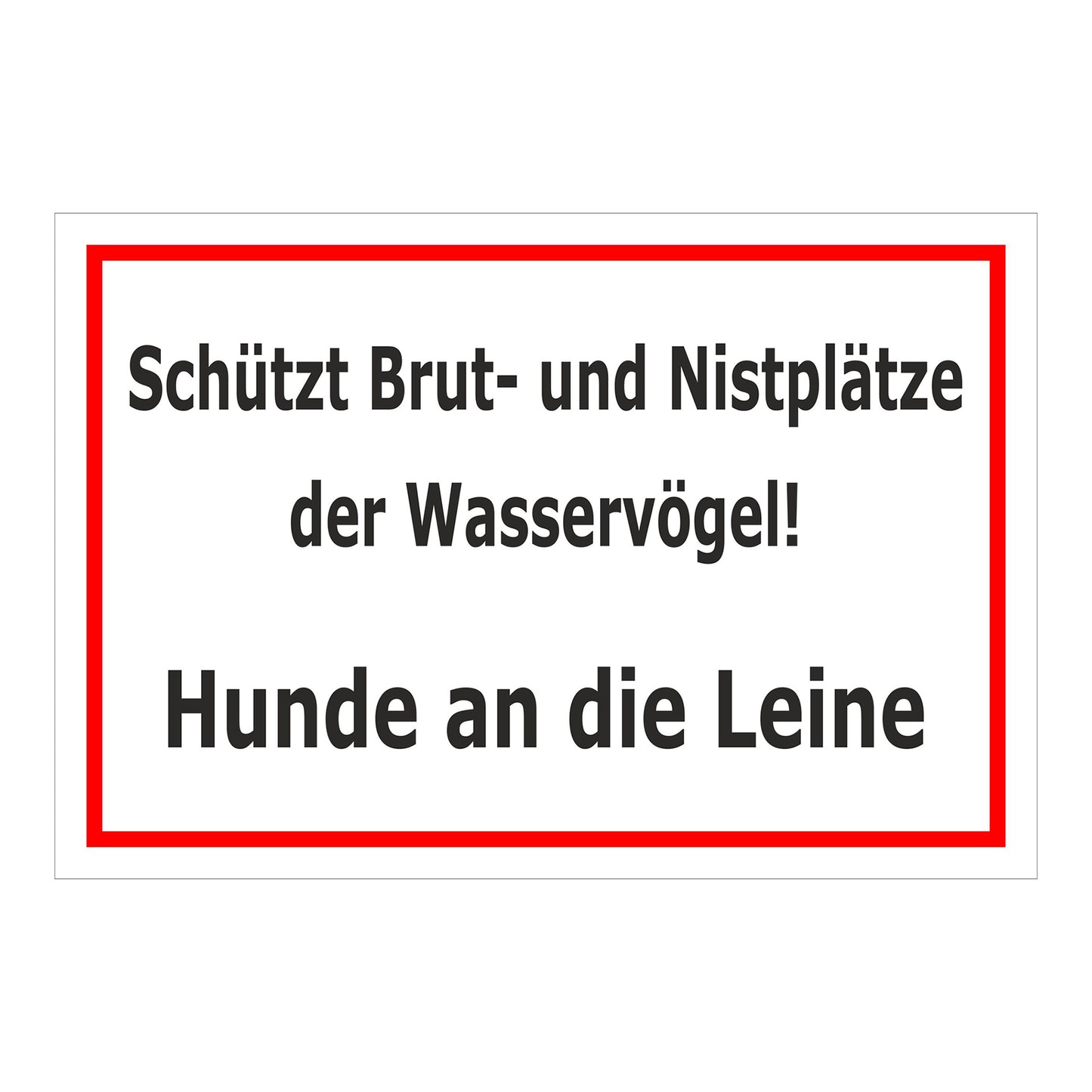 Schild Schutz von Brut- und Nistplätzen Hunde an die Leine Hinweis in weiß mit rotem Rand