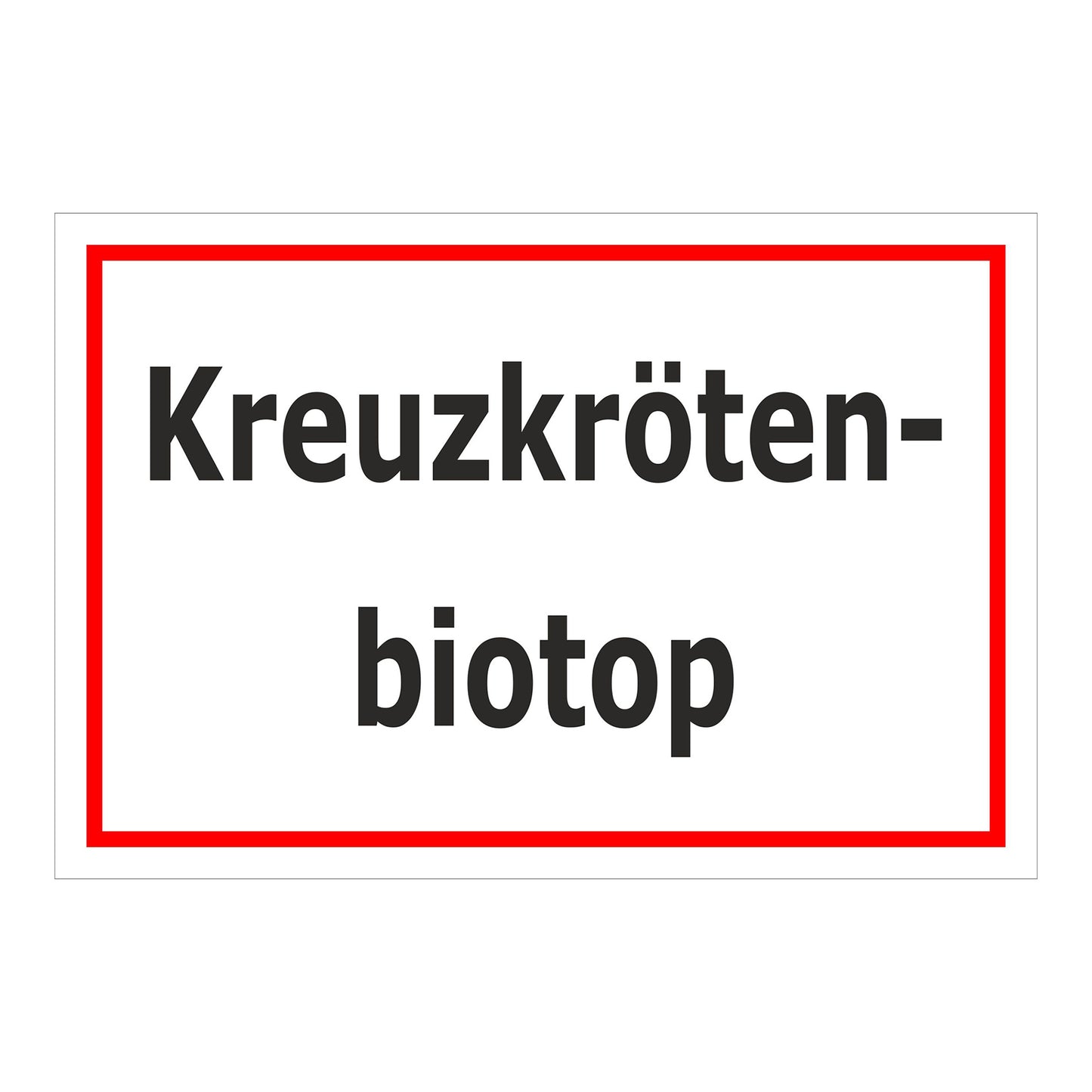 Schild Kreuzkrötenbiotop ‚Kreuzkröten-biotop‘ weiß mit rotem Rand und schwarzer Schrift