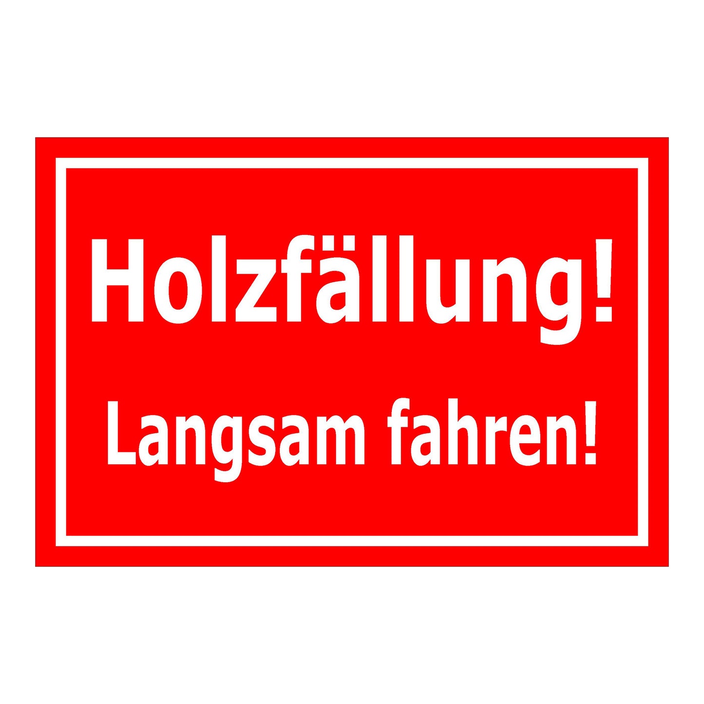 Schild Holzfällung Langsam fahren ‚Holzfällung! Langsam fahren!‘ rot mit weißer Schrift