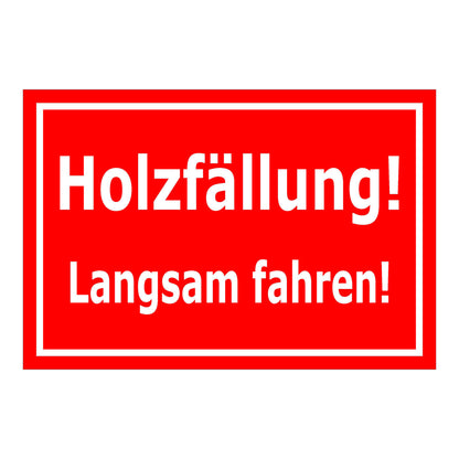 Schild Holzfällung Langsam fahren ‚Holzfällung! Langsam fahren!‘ rot mit weißer Schrift