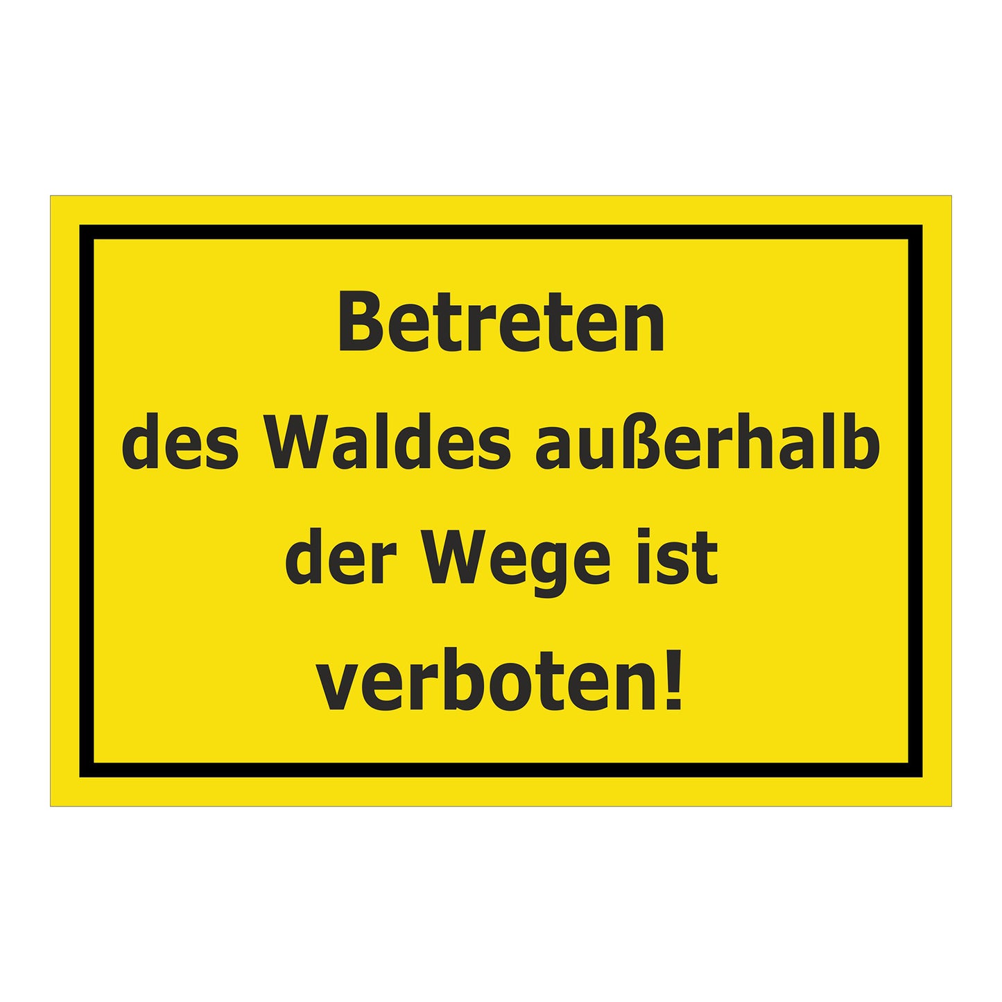 Schild Betreten des Waldes außerhalb der Wege verboten ‚Betreten des Waldes außerhalb der Wege ist verboten!‘ gelb mit schwarzem Rand