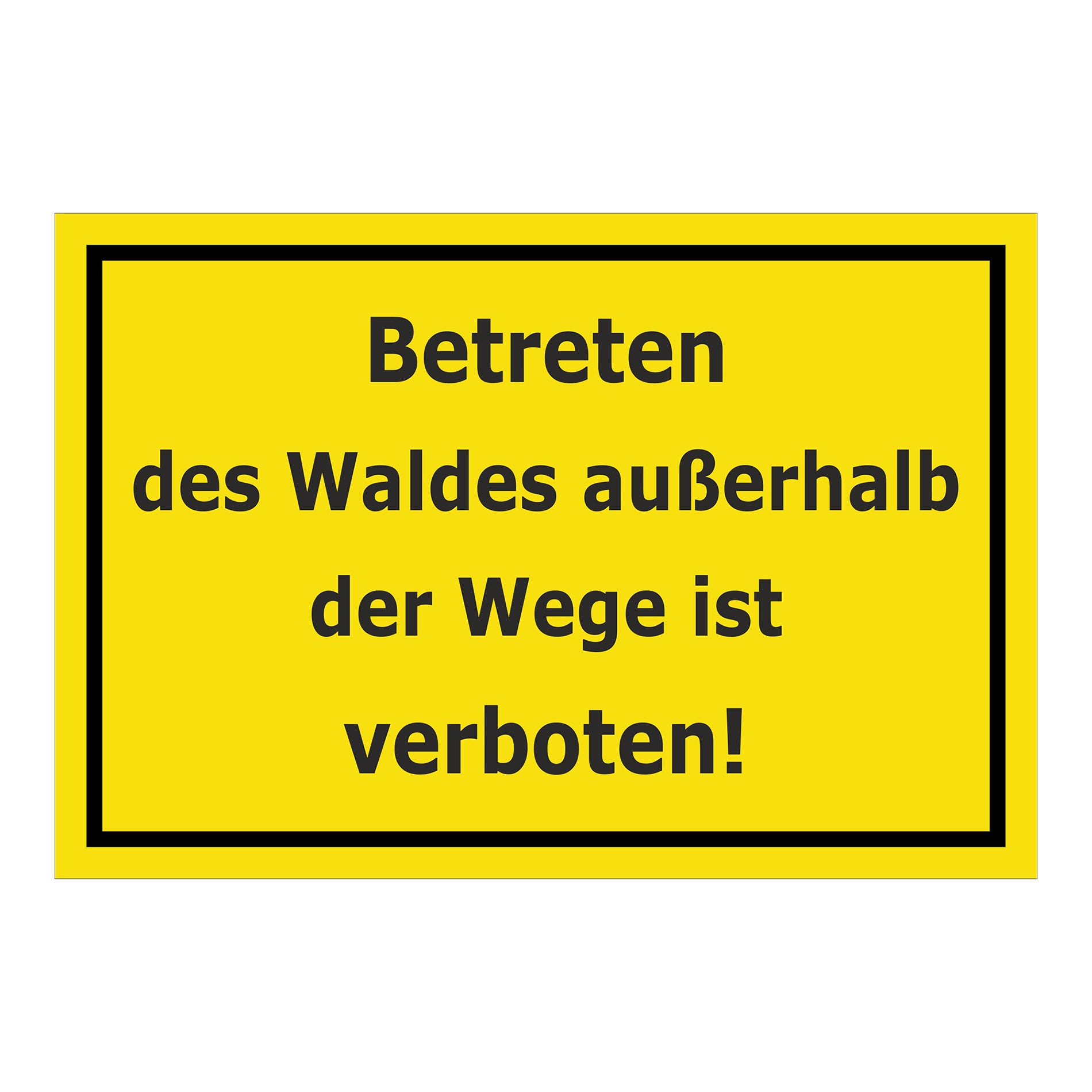 Schild Betreten des Waldes außerhalb der Wege verboten ‚Betreten des Waldes außerhalb der Wege ist verboten!‘ gelb mit schwarzem Rand