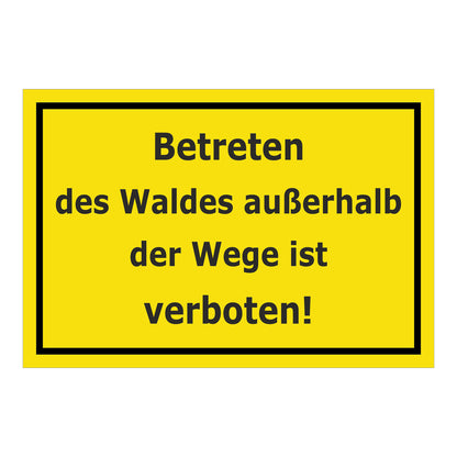 Schild Betreten des Waldes außerhalb der Wege verboten ‚Betreten des Waldes außerhalb der Wege ist verboten!‘ gelb mit schwarzem Rand