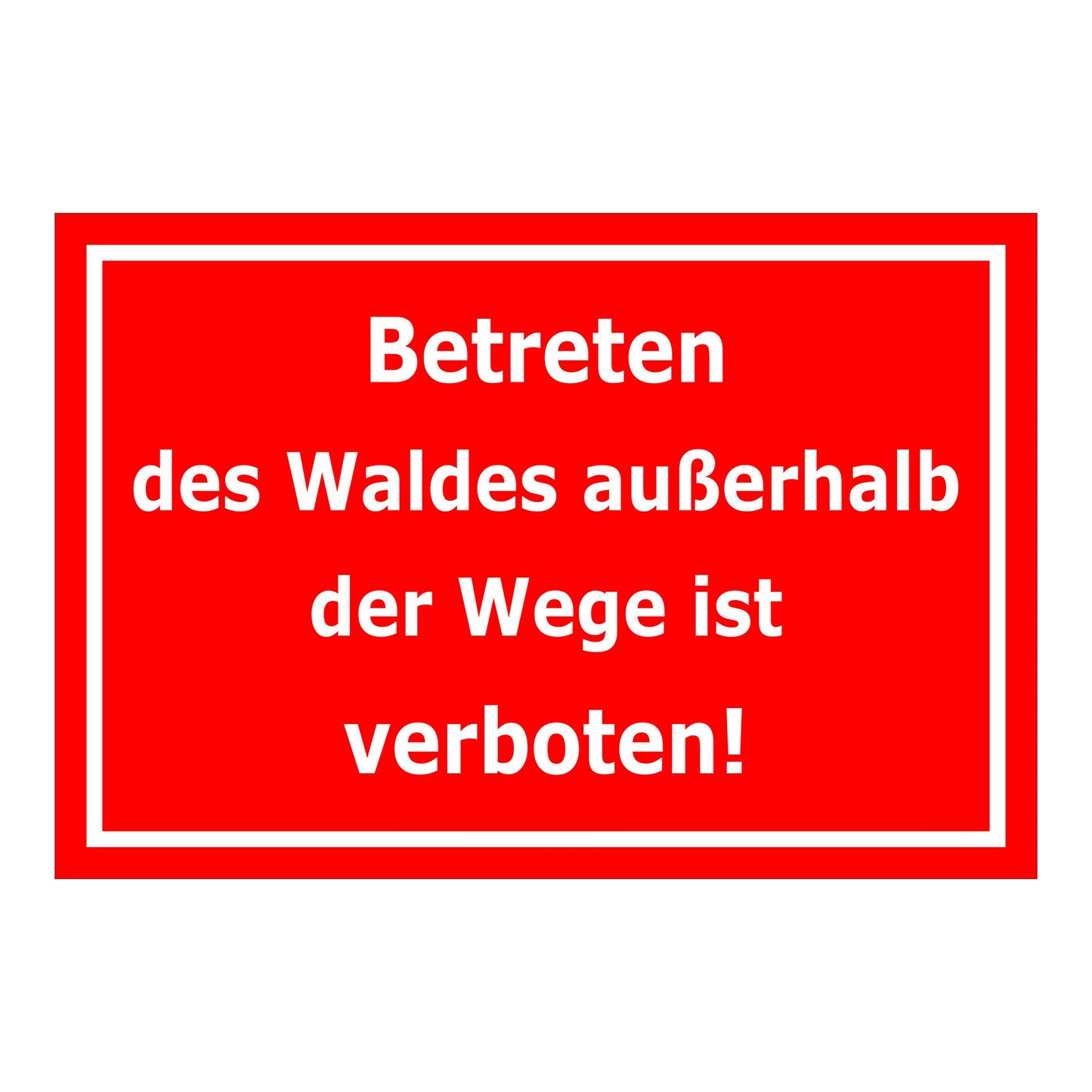 Schild Betreten des Waldes außerhalb der Wege verboten ‚Betreten des Waldes außerhalb der Wege ist verboten!‘ rot mit weißer Schrift