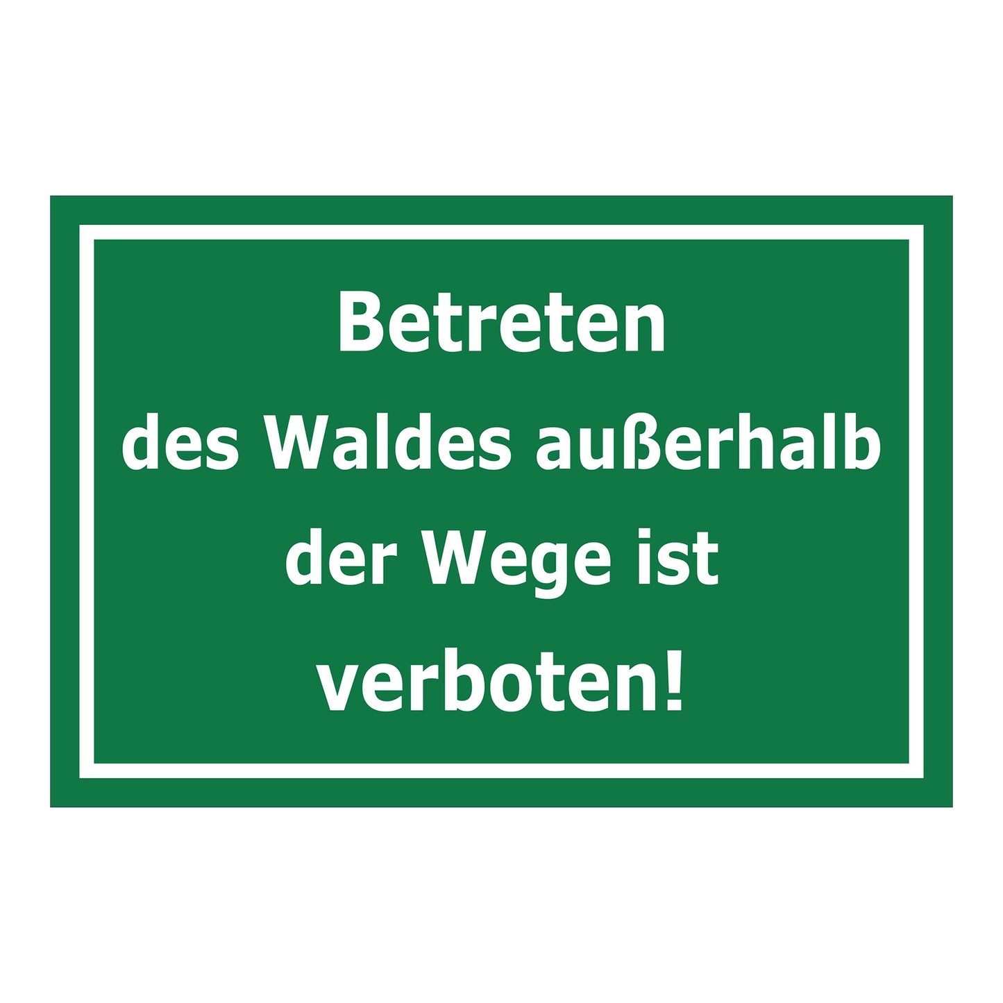 Schild Betreten des Waldes außerhalb der Wege verboten ‚Betreten des Waldes außerhalb der Wege ist verboten!‘ grün mit weißer Schrift