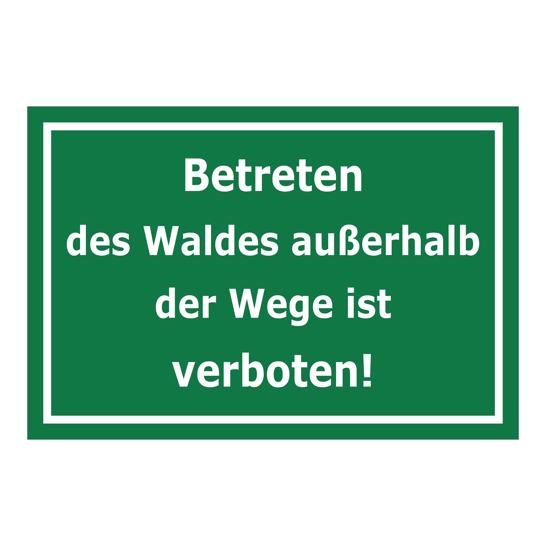 Schild Betreten des Waldes außerhalb der Wege verboten ‚Betreten des Waldes außerhalb der Wege ist verboten!‘ grün mit weißer Schrift