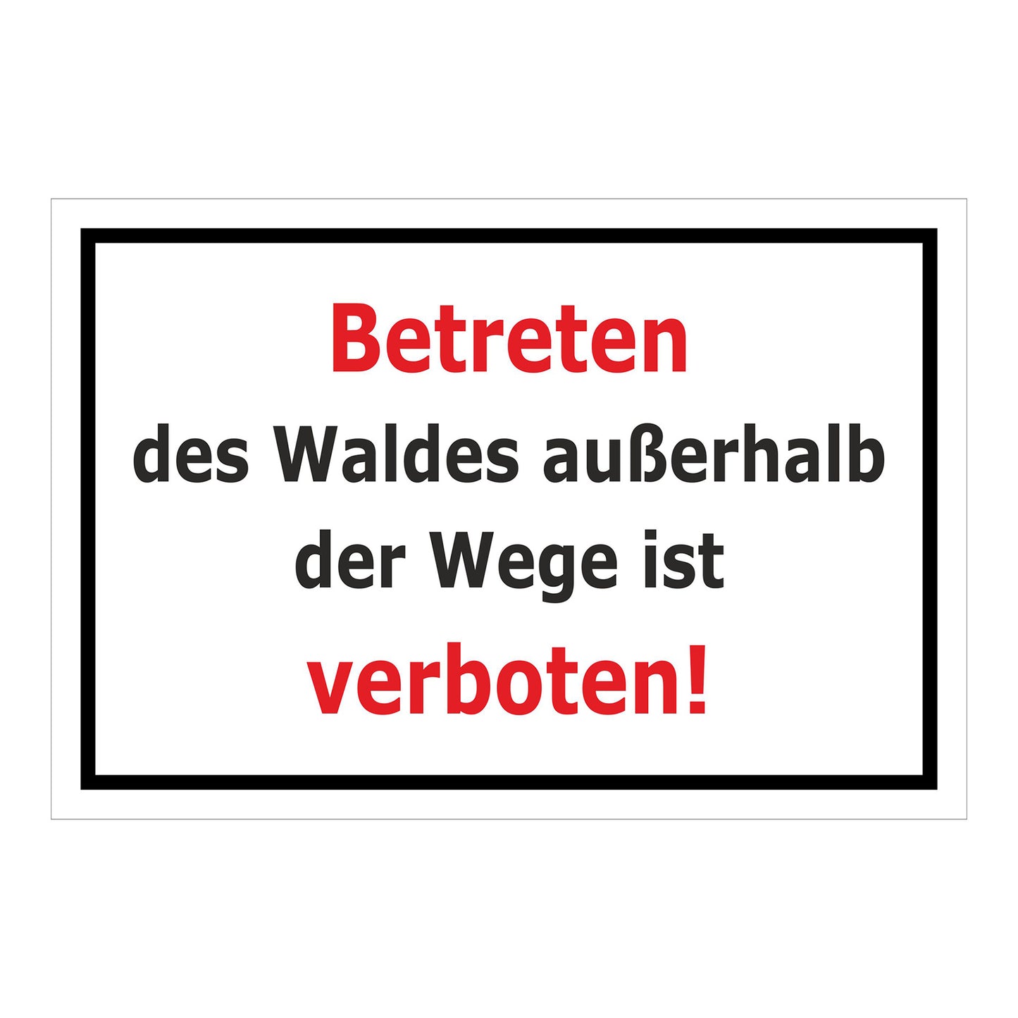 Schild Betreten des Waldes außerhalb der Wege verboten ‚Betreten des Waldes außerhalb der Wege ist verboten!‘ weiß mit schwarzem Rand und roter Schrift