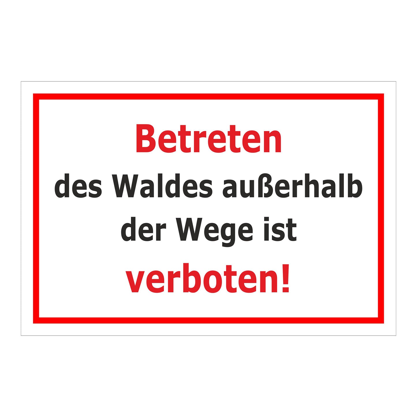 Schild Betreten des Waldes außerhalb der Wege verboten ‚Betreten des Waldes außerhalb der Wege ist verboten!‘ weiß mit rotem Rand