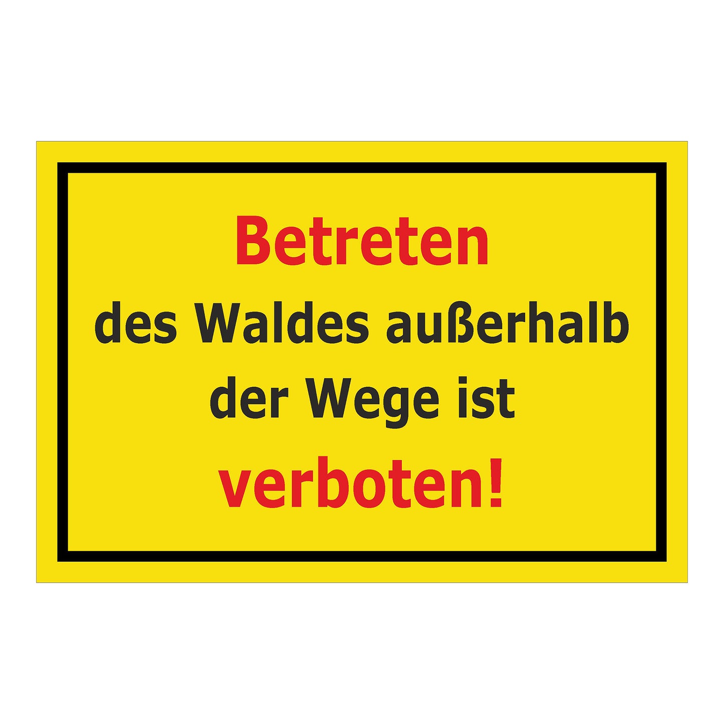 Schild Betreten des Waldes außerhalb der Wege verboten ‚Betreten des Waldes außerhalb der Wege ist verboten!‘ gelber Hintergrund mit schwarzem Rand