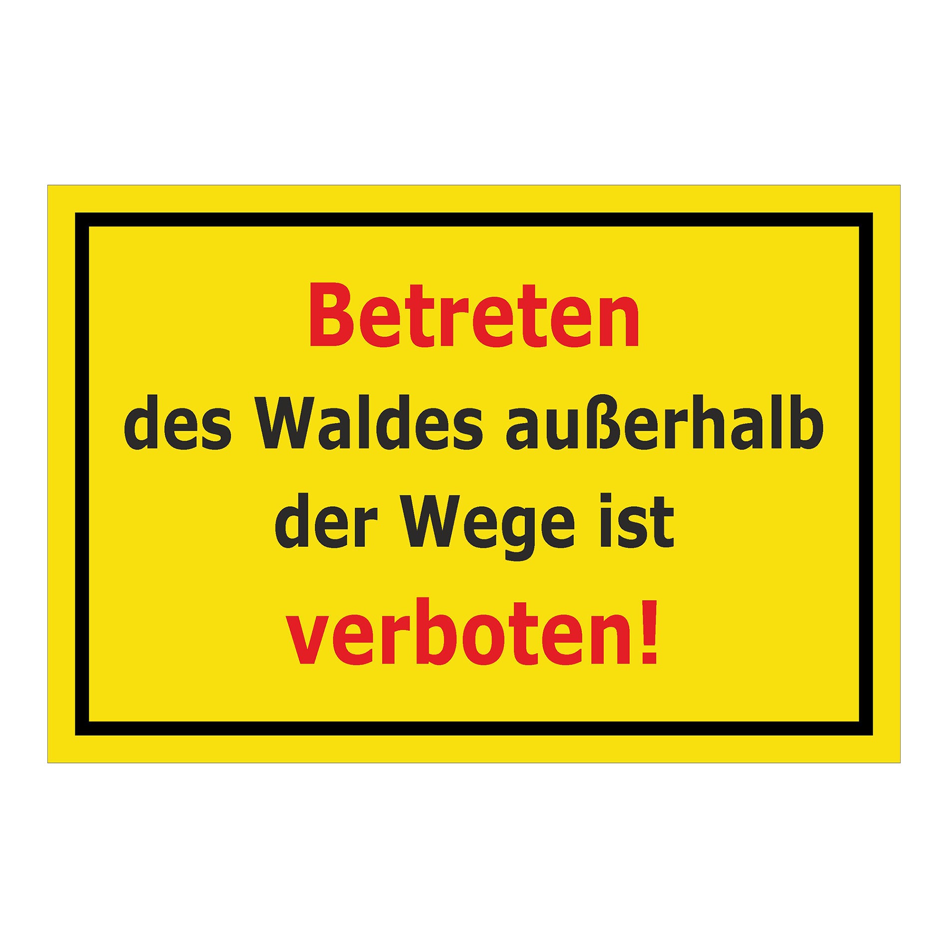 Schild Betreten des Waldes außerhalb der Wege verboten ‚Betreten des Waldes außerhalb der Wege ist verboten!‘ gelber Hintergrund mit schwarzem Rand